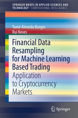 Financial Data Resampling for Machine Learning Based Trading: Application to Cryptocurrency Markets - Borges, Tom Almeida, and Neves, Rui