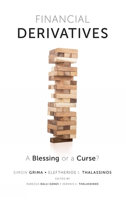 Financial Derivatives: A Blessing or a Curse? - Grima, Simon, and Thalassinos, Eleftherios I, and Dalli Gonzi, Rebecca E (Editor)