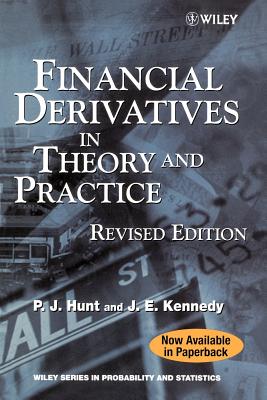 Financial Derivatives in Theory and Practice - Hunt, Philip, and Kennedy, Joanne