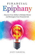 Financial Epiphany: Discover Your Ability to Multiply Money and Reimagine Your Financial Life