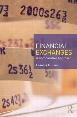 Financial Exchanges: A Comparative Approach - Lees, Francis A