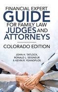 Financial Expert Guide for Family Law Judges and Attorneys: Colorado Edition