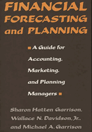 Financial Forecasting and Planning: A Guide for Accounting, Marketing, and Planning Managers