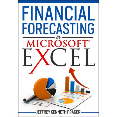 Financial Forecasting in Microsoft Excel - Prager, Jeffrey Kenneth