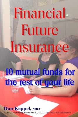 Financial Future Insurance: 10 mutual funds for the rest of your life - Keppel Mba, Dan