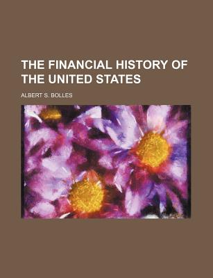 Financial History of the United States - Bolles, Albert Sidney