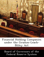 Financial Holding Companies Under the Gramm-Leach-Bliley ACT