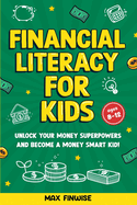 Financial Literacy for Kids: Unlock Your Money Superpowers and Become a Money Smart Kid!