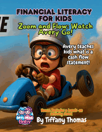 Financial Literacy for Kids Zoom and Flow, Watch Avery Go!: Avery teaches kids what is a cash flow statement!