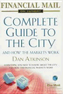 Financial Mail on Sunday Complete Guide to the City and How the Markets Work - Prestridge, Jeff, and Kay, William, and King, Ian