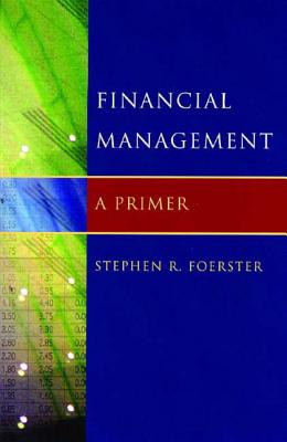 Financial Management: A Primer - Foerster, Stephen Robert