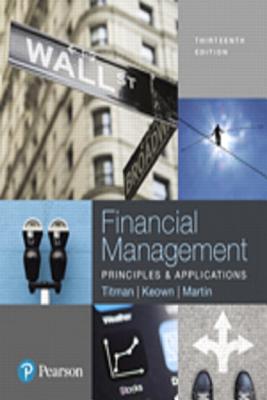 Financial Management: Principles and Applications, Student Value Edition Plus Mylab Finance with Pearson Etext -- Access Card Package - Titman, Sheridan, and Keown, Arthur, and Martin, John