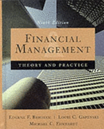 Financial Management: Theory and Practice - Brigham, Eugene F, and Gapenski, Louis C, Ph.D., and Ehrhardt, Michael C, PH.D.