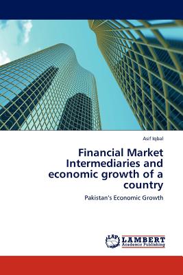 Financial Market Intermediaries and Economic Growth of a Country - Iqbal, Asif