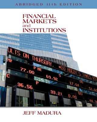 Financial Markets and Institutions, Abridged Edition (with Stock-Trak Coupon) - Madura, Jeff, Professor