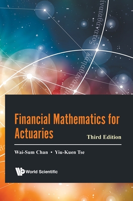 Financial Mathematics for Actuaries (Third Edition) - Chan, Wai-Sum, and Tse, Yiu-Kuen