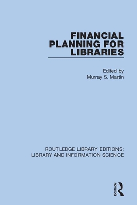 Financial Planning for Libraries - Martin, Murray S. (Editor)