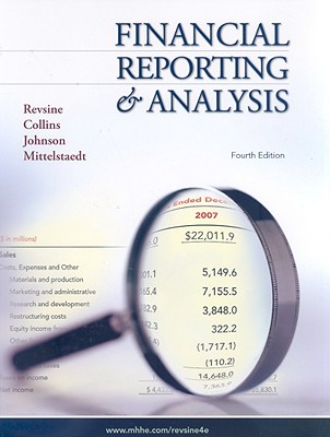 Financial Reporting and Analysis - Revsine, Lawrence, and Collins, Daniel W, Professor, and Johnson, Bruce, Professor