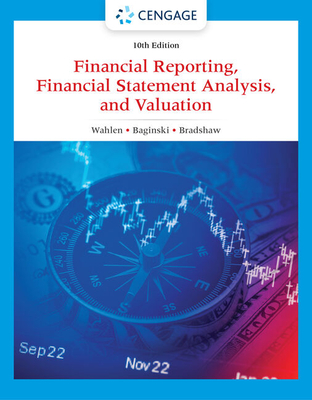 Financial Reporting, Financial Statement Analysis and Valuation - Baginski, Stephen, and Wahlen, James, and Bradshaw, Mark