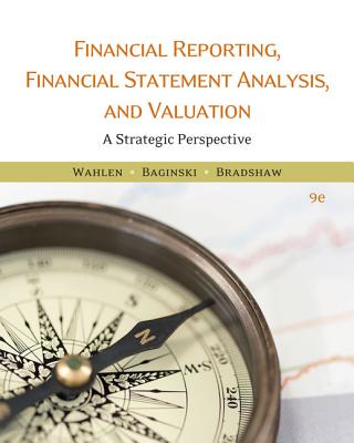 Financial Reporting, Financial Statement Analysis and Valuation - Wahlen, James, and Baginski, Stephen, and Bradshaw, Mark