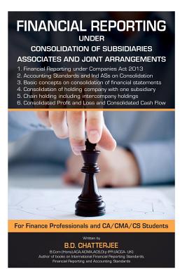 Financial Reporting under consolidation of Subsidiaries, Associates and.... - Chatterjee, B D
