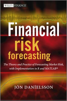 Financial Risk Forecasting: The Theory and Practice of Forecasting Market Risk with Implementation in R and MATLAB - Danielsson, Jon