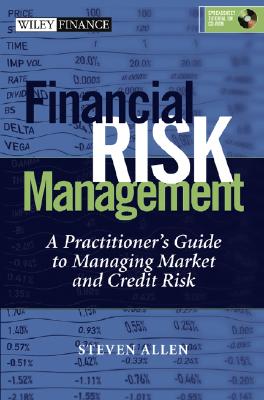 Financial Risk Management: A Practitioner's Guide to Managing Market and Credit Risk (with CD-ROM) - Allen, Steve L