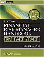 Financial Risk Manager Handbook, + Test Bank: Frm Part I / Part II