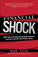 Financial Shock: A 360 Degree Look at the Subprime Mortgage Implosion, and How to Avoid the Next Financial Crisis - Zandi, Mark