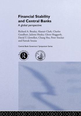Financial Stability and Central Banks: A Global Perspective - Brearley, Richard (Editor), and Healey, Juliette (Editor), and Sinclair, Peter J N (Editor)