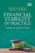 Financial Stability in Practice: Towards an Uncertain Future - Goodhart, Charles A E, and Tsomocos, Dimitrios P