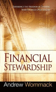 Financial Stewardship: Experience the Freedom of Turning Your Finances Over to God