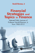 Financial Strategies and Topics in Finance: Selected Public Lectures of Professor Harold Bierman, Jr from 1960-2015