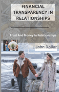 Financial Transparency in Relationships: Trust and Money in Relationships