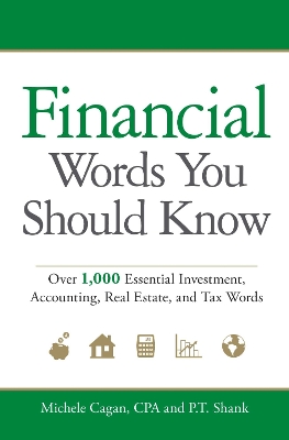 Financial Words You Should Know: Over 1,000 Essential Investment, Accounting, Real Estate, and Tax Words - Cagan, Michele, and Shank, P T
