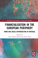 Financialisation in the European Periphery: Work and Social Reproduction in Portugal
