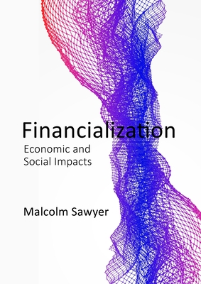 Financialization: Financialization and the Real Economy - Sawyer, Malcolm