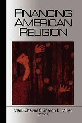 Financing American Religion - Chaves, Mark (Editor), and Miller, Sharon L (Editor)