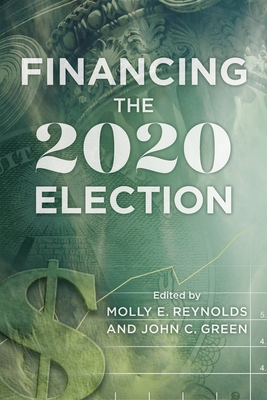 Financing the 2020 Election - Reynolds, Molly E (Editor), and Green, John C (Editor)