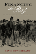 Financing the Raj: The City of London and Colonial India, 1858-1940