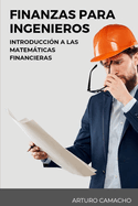 Finanzas para Ingenieros: Introducci?n a las Matemticas Financieras