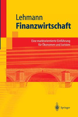 Finanzwirtschaft: Eine Marktorientierte Einfuhrung Fur Okonomen Und Juristen - Lehmann, Matthias