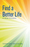 Find A Better Life: Discover What You're Missing