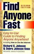 Find Anyone Fast: Easy-To-Use Guide to Finding Anyone Anywhere!