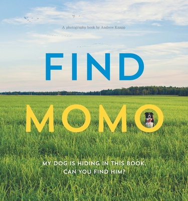 Find Momo: A Photography Book - Knapp, Andrew (Photographer)