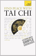 Find Peace With Tai Chi: A beginner's guide to the ideas and essential principles of Tai Chi