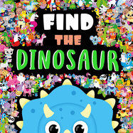 Find the Dinosaur: A Look and Find Book