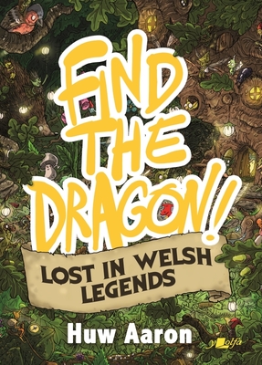 Find the Dragon! Lost in Welsh Legends - Aaron, Huw