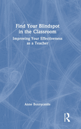 Find Your Blindspot in the Classroom: Improving Your Effectiveness as a Teacher