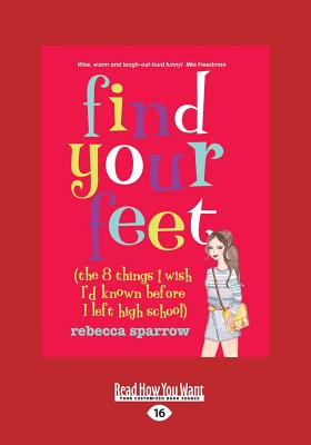 Find Your Feet: The 8 things I Wish I'd known before I left High School - Sparrow, Rebecca